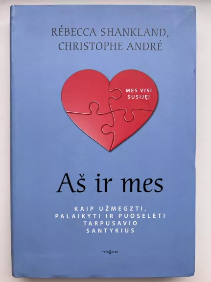 Aš ir mes. Kaip užmegzti, palaikyti ir puoselėti tarpusavio santykius