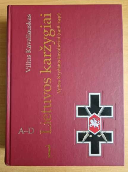 Lietuvos karžygiai. Vyties kryžiaus kavalieriai 1918-1940 1 tomas A-D