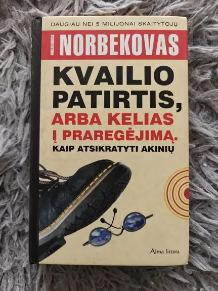 Kvailio patirtis, arba Kelias į praregėjimą. Kaip atsikratyti akinių.