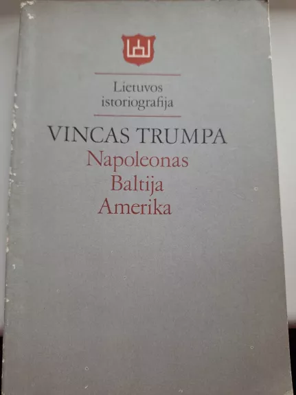 Napoleonas. Baltija. Amerika