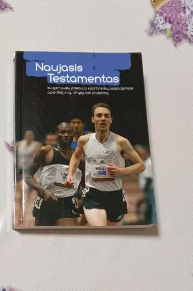 Naujasis testamentas su geriausių pasaulio sportininkų pasakojimais apie tikėjimą, drąsą bei įkvėpimą