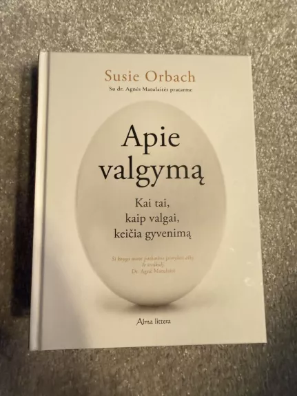 Apie valgymą: Kai tai, kaip valgai, keičia gyvenimą