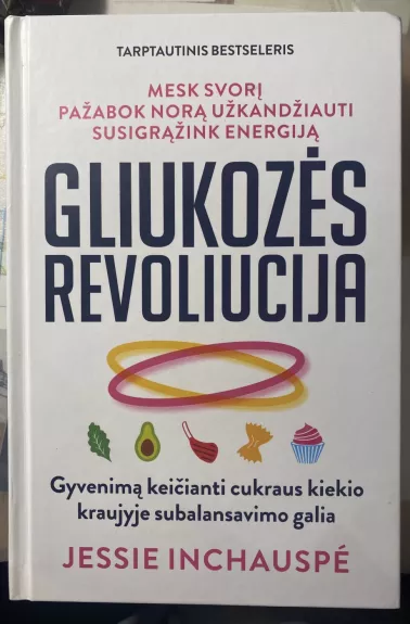 Gliukozės revoliucija. Gyvenimą keičianti cukraus kiekio kraujyje subalansavimo galia