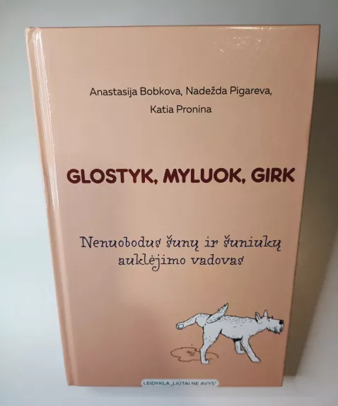 Glostyk, myluok ir girk