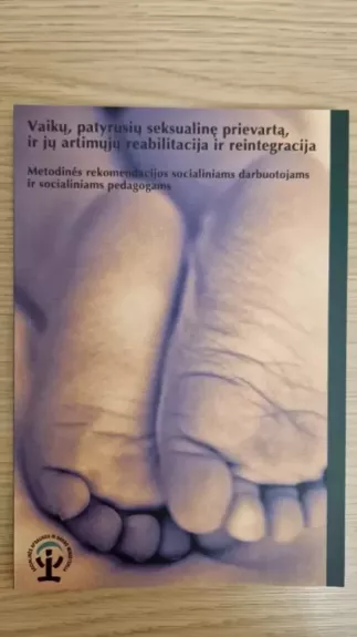 Vaikų, patyrusių seksualinę prievartą, ir jų artimųjų reabilitacija ir reintegracija