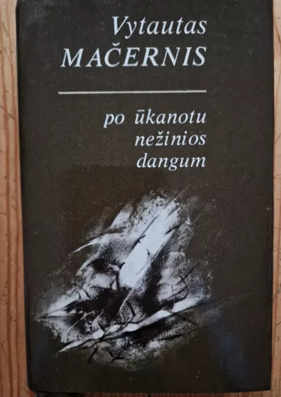 Po ūkanotu nežinios dangum