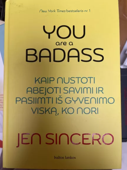 You are a badass: kaip nustoti abejoti savimi ir pasiimti iš gyvenimo viską, ko nori