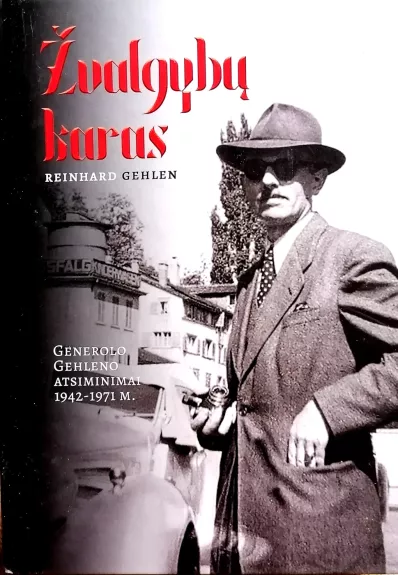 Žvalgybų karas. Generolo Gehleno atsiminimai 1942-1971 m.