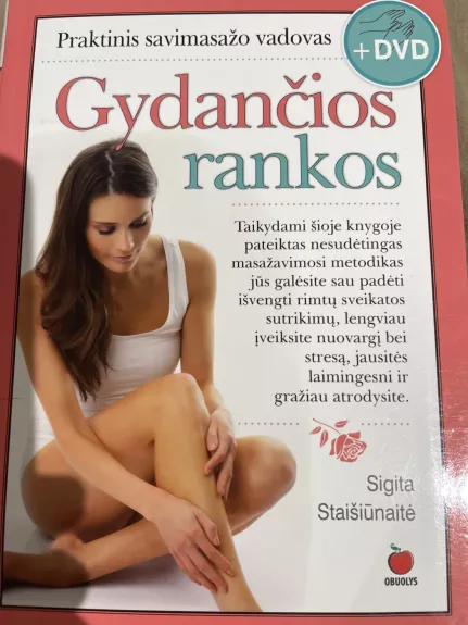 GYDANČIOS RANKOS. PRAKTINIS SAVIMASAŽO VADOVAS + DVD