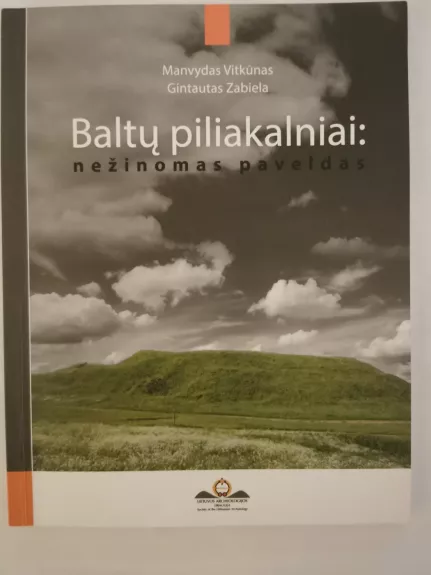 Baltų piliakalniai: nežinomas paveldas