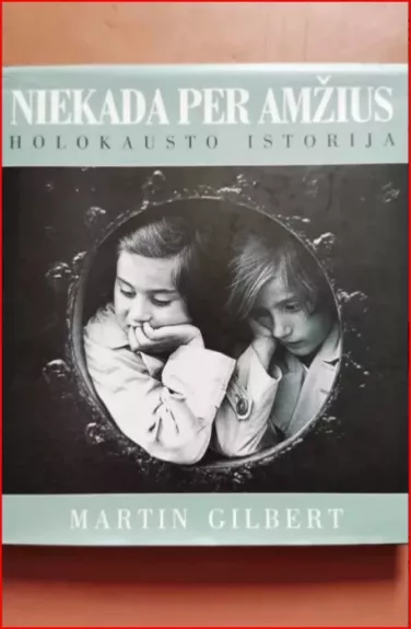 Niekada per amžius. Holokausto istorija