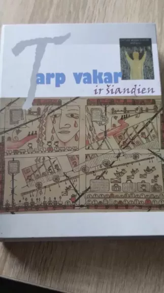 Tarp vakar ir šiandien