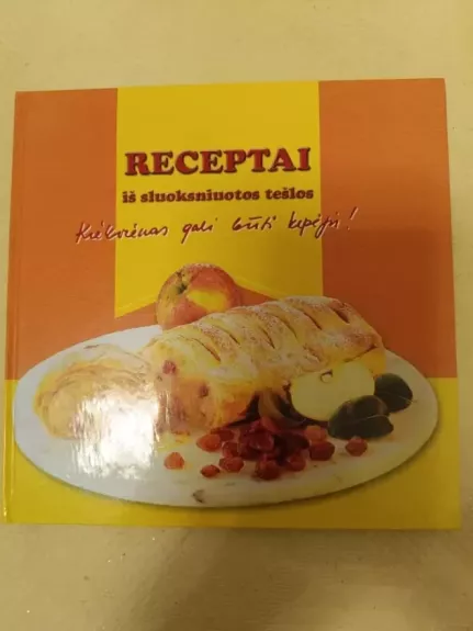 Receptai iš sluoksniuotos tešlos. Kiekvienas gali būti kepėju!
