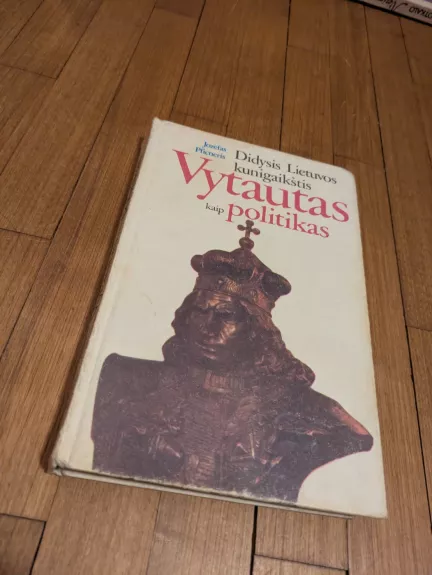 Didysis Lietuvos kunigaikštis Vytautas kaip politikas