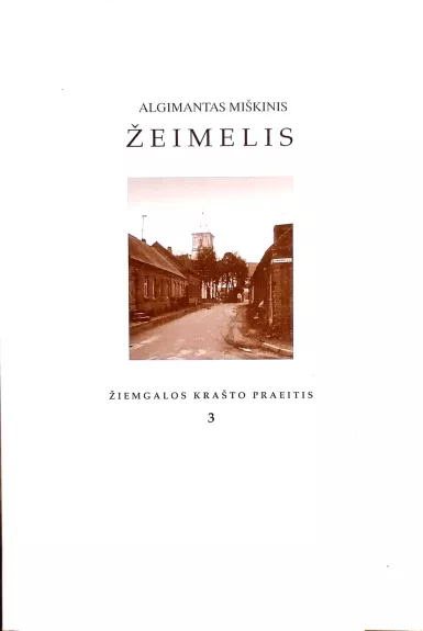 Žiemgalos krašto praeritis (3). Žeimelis: istorija ir architektūra
