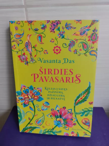 ŠIRDIES PAVASARIS. Kelias į savęs pažinimą, džiaugsmą ir pilnatvę