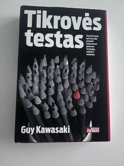 Tikrovės testas: tiesiai šviesiai apie tai, kaip pranokti konkurentus gudresne strategija, vadyba ir rinkodara
