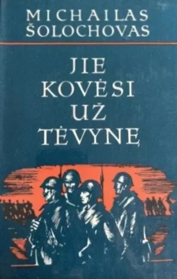 Jie kovėsi už tėvynę