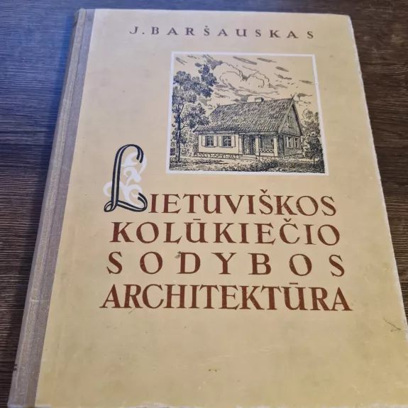 LIETUVIŠKOS KOLŪKIEČIO SODYBOS ARCHITEKTŪRA