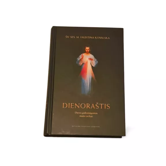 Dienoraštis. Dievo gailestingumas mano sieloje