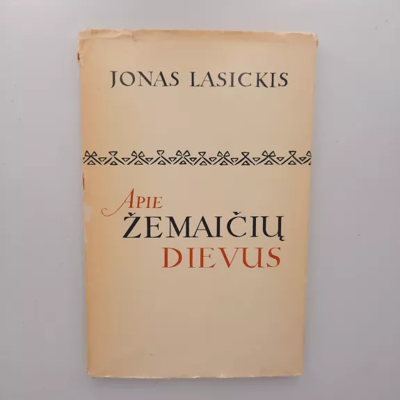 Apie žemaičių dievus. Apie žemaičių, kitų sarmatų bei netikrų krikščionių dievus