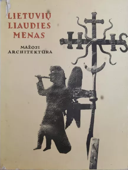 Lietuvių liaudies menas. Mažoji architektūra. III knyga