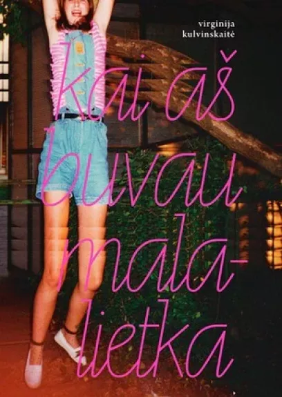 Kai aš buvau malalietka