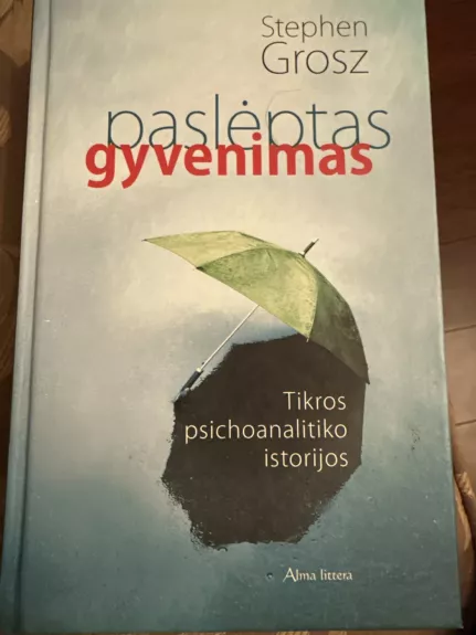 Paslėptas gyvenimas.Tikros psichoanalitiko istorijos