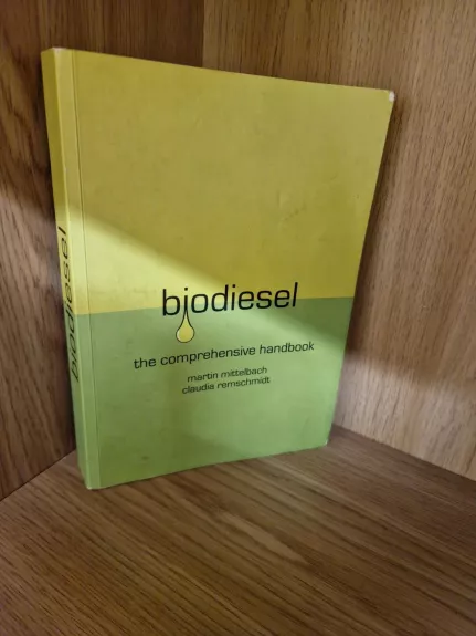 Biodiesel: the Comprehensive Handbook