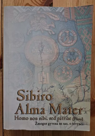 Sibiro Alma Mater. Homo non sibi, sed patriae ( Plato )