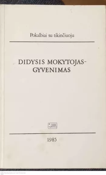 DIDYSIS MOKYTOJAS - GYVENIMAS