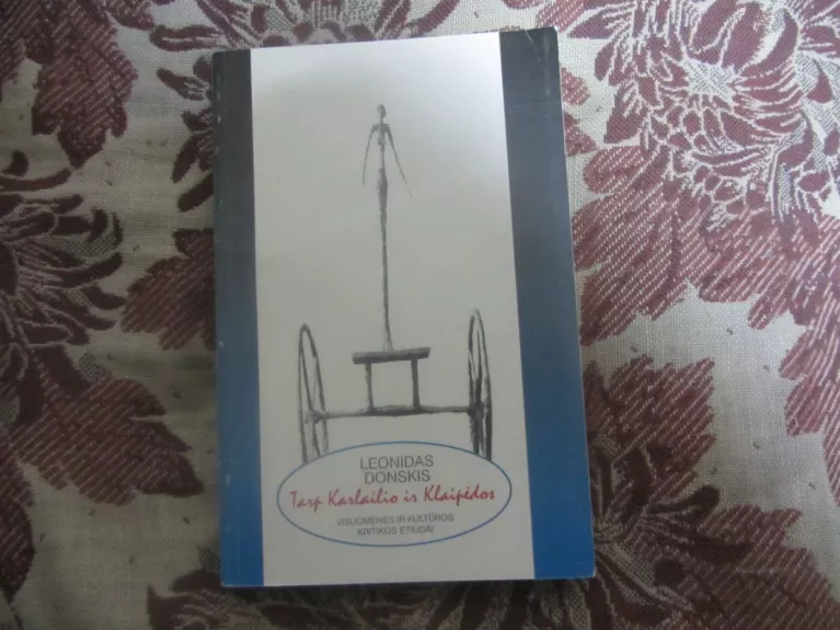 Tarp Karlailio ir Klaipėdos: visuomenės ir kultūros kritikos etiudai