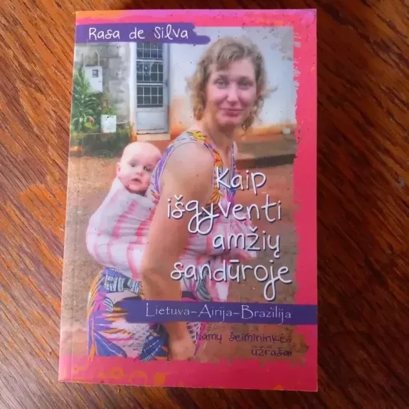 Kaip išgyventi amžių sandūroje. Lietuva-Airija-Brazilija. Namų šeimininkės užrašai