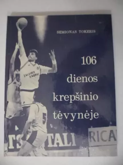 106 dienos krepšinio tėvynėje