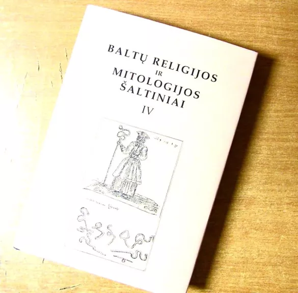 Baltų religijos ir mitologijos šaltiniai (IV tomas)