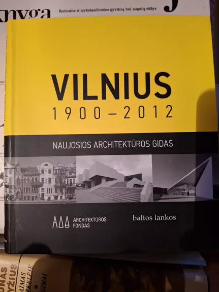 Vilnius 1900-2012 Naujosios architektūros gidas