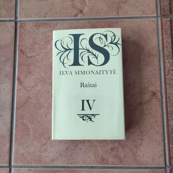 Ieva Simonaitytė. Raštai IV tomas. O buvo taip; Ne ta pastogė