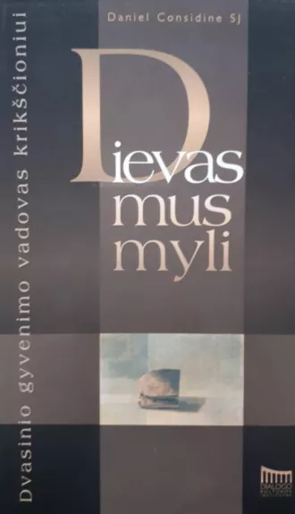 Dievas mus myli: dvasinio gyvenimo vadovas krikščioniui