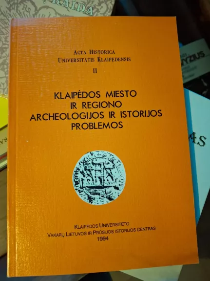 Klaipėdos miesto ir regiono archeologijos ir istorijos problemos