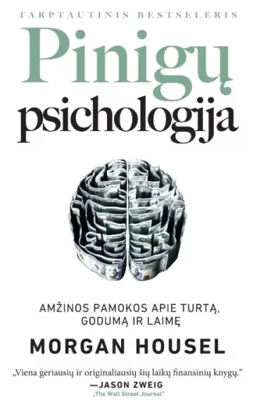 Pinigų psichologija: amžinos pamokos apie turtą, godumą ir laimę