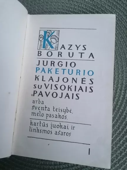 Jurgio Paketurio klajonės su visokiais pavojais, arba Šventa teisybė, melo pasakos, kartūs juokai ir linksmos ašaros
