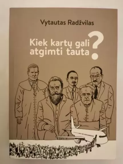 Kiek kartų gali atgimti tauta?