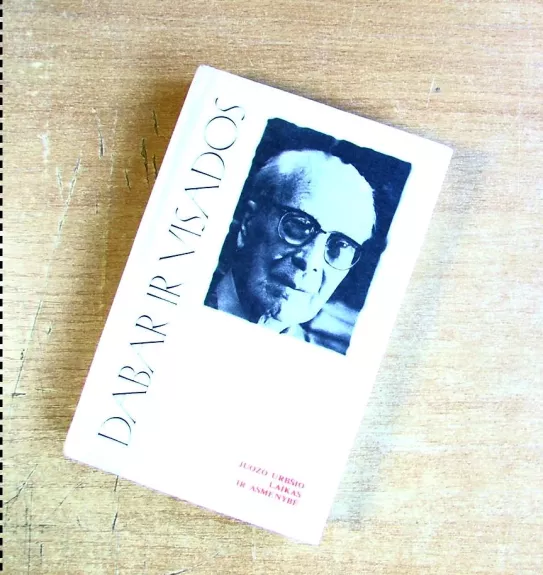 Dabar ir visados. Juozo Urbšio laikas ir asmenybė