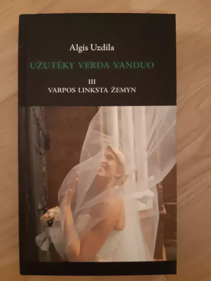 Užutėky verda vanduo. III dalis. Varpos linksta žemyn