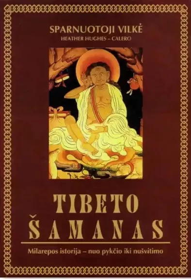 Tibeto šamanas. Milarepos istorija – nuo pykčio iki nušvitimo