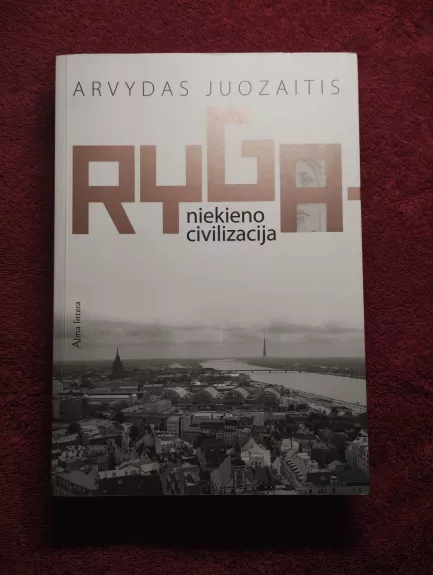 Ryga – niekieno civilizacija