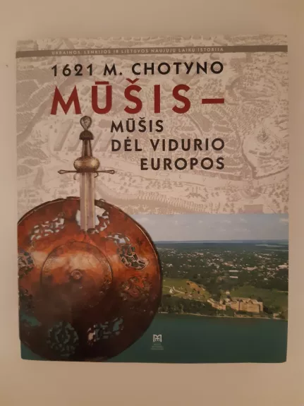 1621 m. Chotyno mušis - mūšis dėl Vidurio Europos