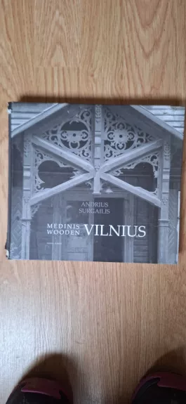 Medinis Vilnius: Wooden Vilnius