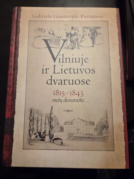 Vilniuje ir Lietuvos dvaruose: 1815-1843 metų dienoraštis