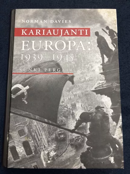 Kariaujanti Europa: 1939-1945. Sunki pergalė